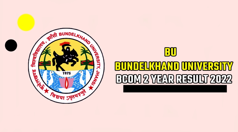 BU Jhansi [Bundelkhand University] BCOM 2nd Year Result 2022 - SSC Hindi